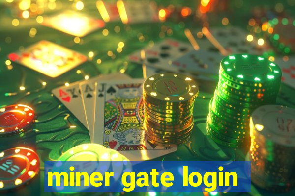 miner gate login